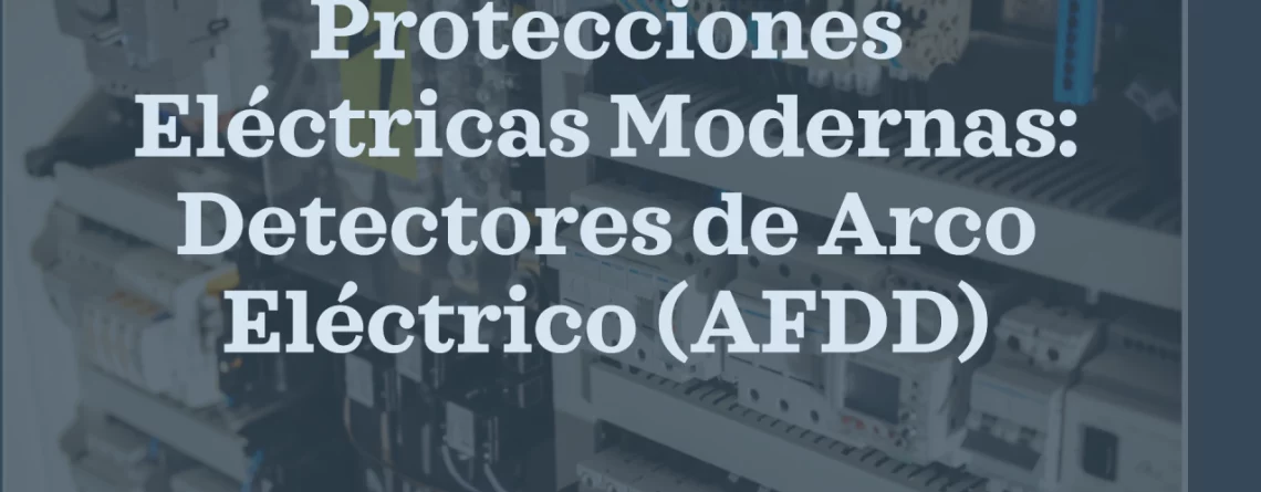 Protecciones Eléctricas Modernas La importancia de los detectores